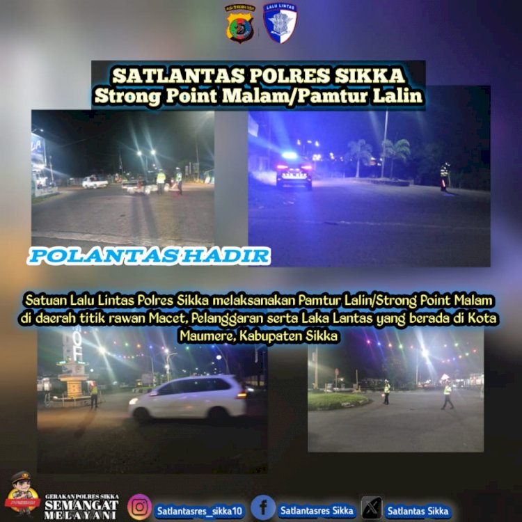Kegiatan Pengaturan Lalu Lintas (Strong Point) pada waktu malam hari oleh Satuan Lalu Lintas Polres Sikka di wilayah hukum Polres Sikka.